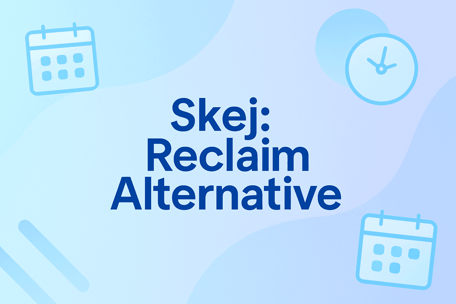 Skej – A Simpler Reclaim.ai Alternative