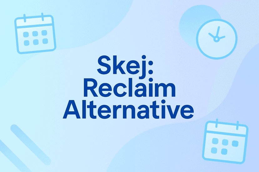 Skej – A Simpler Reclaim.ai Alternative